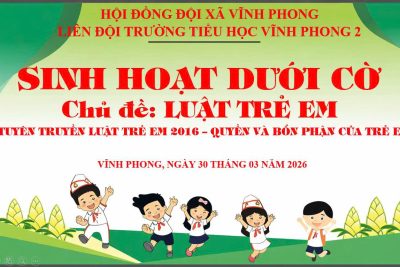 SINH HOẠT DƯỚI CỜ GẮN VỚI TUYÊN TRUYỀN LUẬT TRẺ EM 